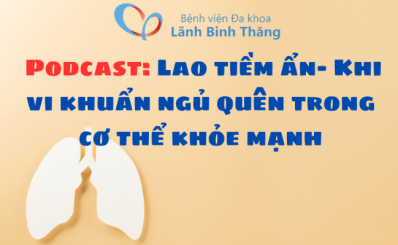 (HCDC) Podcast: Lao tiềm ẩn: Khi vi khuẩn “ngủ quên” trong cơ thể khỏe mạnh